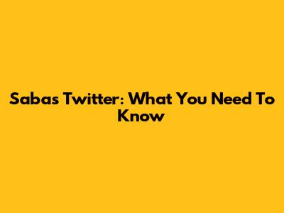 Saba's Twitter: What You Need To Know