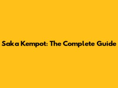 Saka Kempot: The Complete Guide