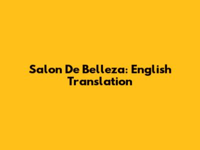 Salon De Belleza: English Translation