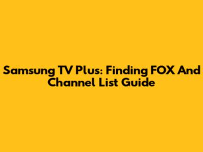 Samsung TV Plus: Finding FOX And Channel List Guide