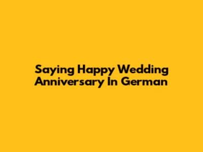 Saying Happy Wedding Anniversary In German