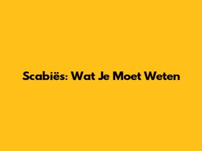 Scabiës: Wat Je Moet Weten