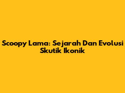 Scoopy Lama: Sejarah Dan Evolusi Skutik Ikonik