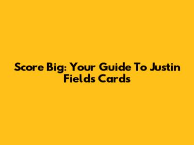Score Big: Your Guide To Justin Fields Cards