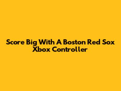 Score Big With A Boston Red Sox Xbox Controller