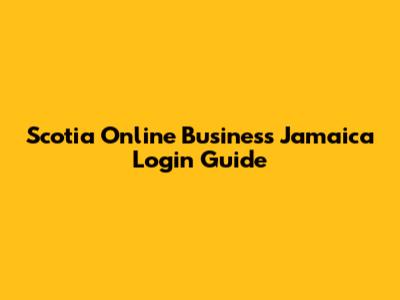 Scotia Online Business Jamaica Login Guide
