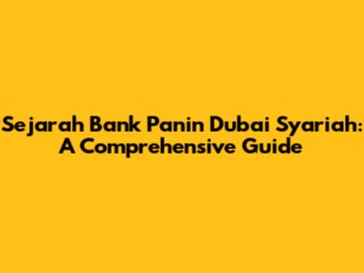 Sejarah Bank Panin Dubai Syariah: A Comprehensive Guide