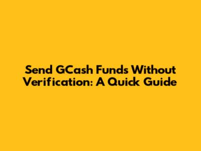 Send GCash Funds Without Verification: A Quick Guide