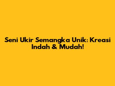 Seni Ukir Semangka Unik: Kreasi Indah & Mudah!
