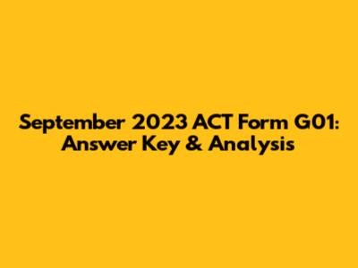 September 2023 ACT Form G01: Answer Key & Analysis