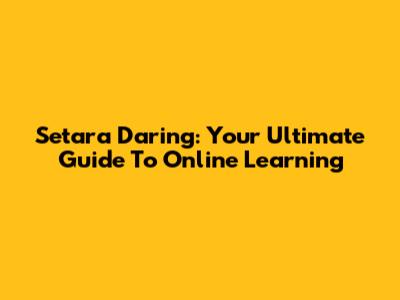 Setara Daring: Your Ultimate Guide To Online Learning