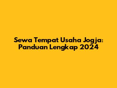 Sewa Tempat Usaha Jogja: Panduan Lengkap 2024