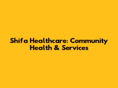 Shifa Healthcare: Community Health & Services