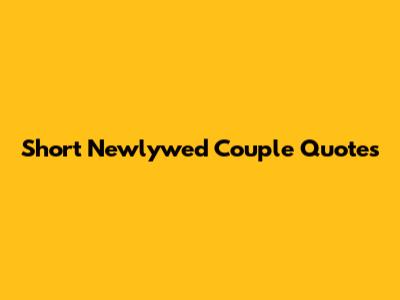 Short Newlywed Couple Quotes