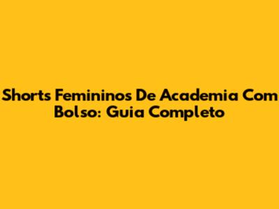 Shorts Femininos De Academia Com Bolso: Guia Completo