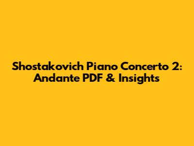 Shostakovich Piano Concerto 2: Andante PDF & Insights