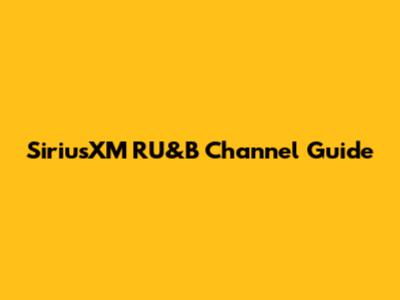 SiriusXM RU&B Channel Guide