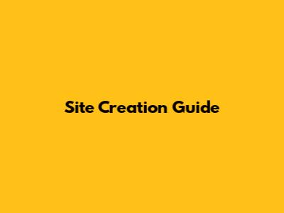 Site Creation Guide