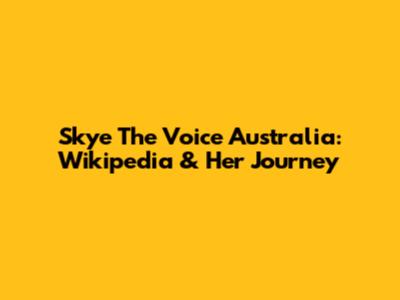 Skye The Voice Australia: Wikipedia & Her Journey