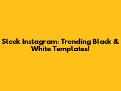 Sleek Instagram: Trending Black & White Templates!