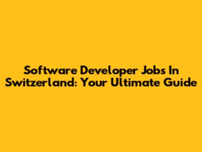 Software Developer Jobs In Switzerland: Your Ultimate Guide