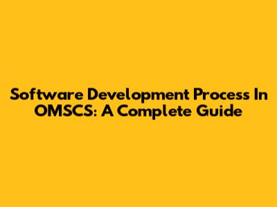Software Development Process In OMSCS: A Complete Guide