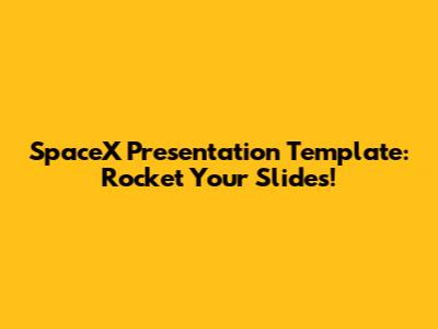 SpaceX Presentation Template: Rocket Your Slides!