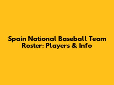 Spain National Baseball Team Roster: Players & Info