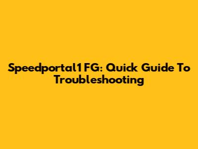 Speedportal1 FG: Quick Guide To Troubleshooting