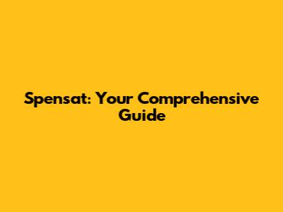 Spensat: Your Comprehensive Guide
