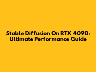 Stable Diffusion On RTX 4090: Ultimate Performance Guide
