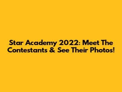 Star Academy 2022: Meet The Contestants & See Their Photos!