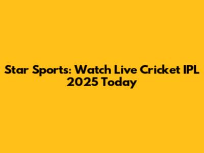 Star Sports: Watch Live Cricket IPL 2025 Today