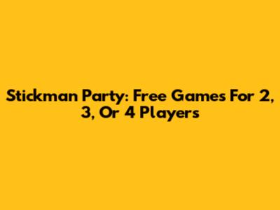 Stickman Party: Free Games For 2, 3, Or 4 Players