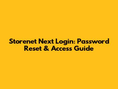 Storenet Next Login: Password Reset & Access Guide
