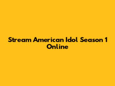 Stream American Idol Season 1 Online