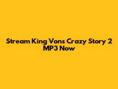 Stream King Von's "Crazy Story 2" MP3 Now