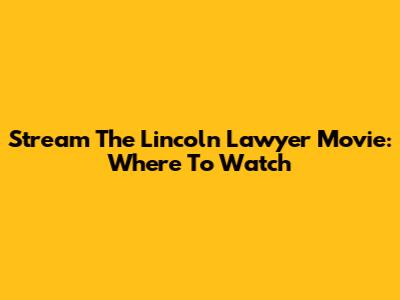 Stream The Lincoln Lawyer Movie: Where To Watch