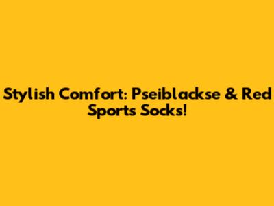 Stylish Comfort: Pseiblackse & Red Sports Socks!