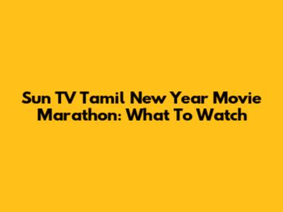 Sun TV Tamil New Year Movie Marathon: What To Watch