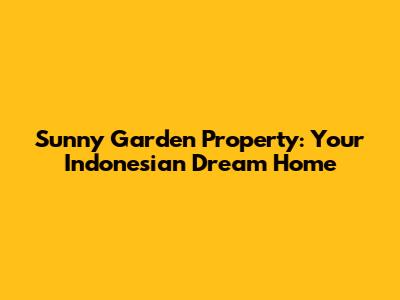 Sunny Garden Property: Your Indonesian Dream Home