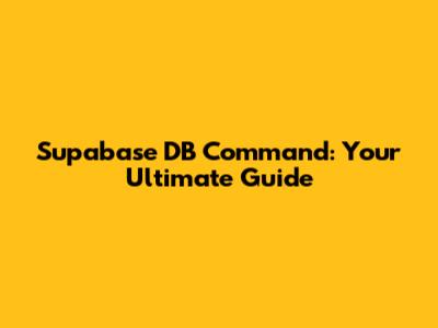 Supabase DB Command: Your Ultimate Guide