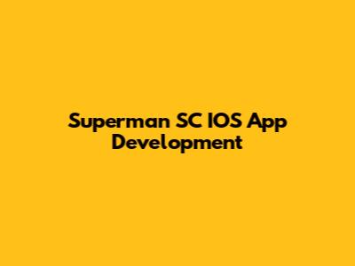Superman SC IOS App Development