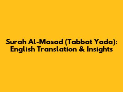 Surah Al-Masad (Tabbat Yada): English Translation & Insights
