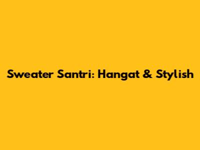 Sweater Santri: Hangat & Stylish
