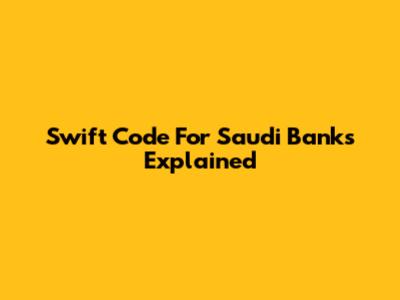 Swift Code For Saudi Banks Explained