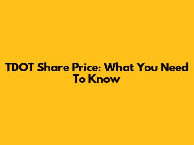 TDOT Share Price: What You Need To Know