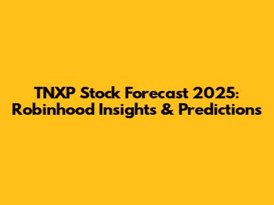 TNXP Stock Forecast 2025: Robinhood Insights & Predictions