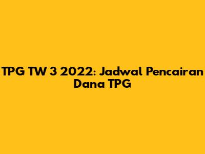 TPG TW 3 2022: Jadwal Pencairan Dana TPG
