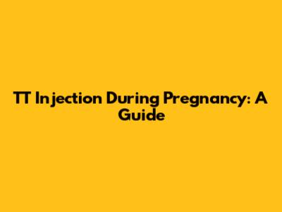 TT Injection During Pregnancy: A Guide